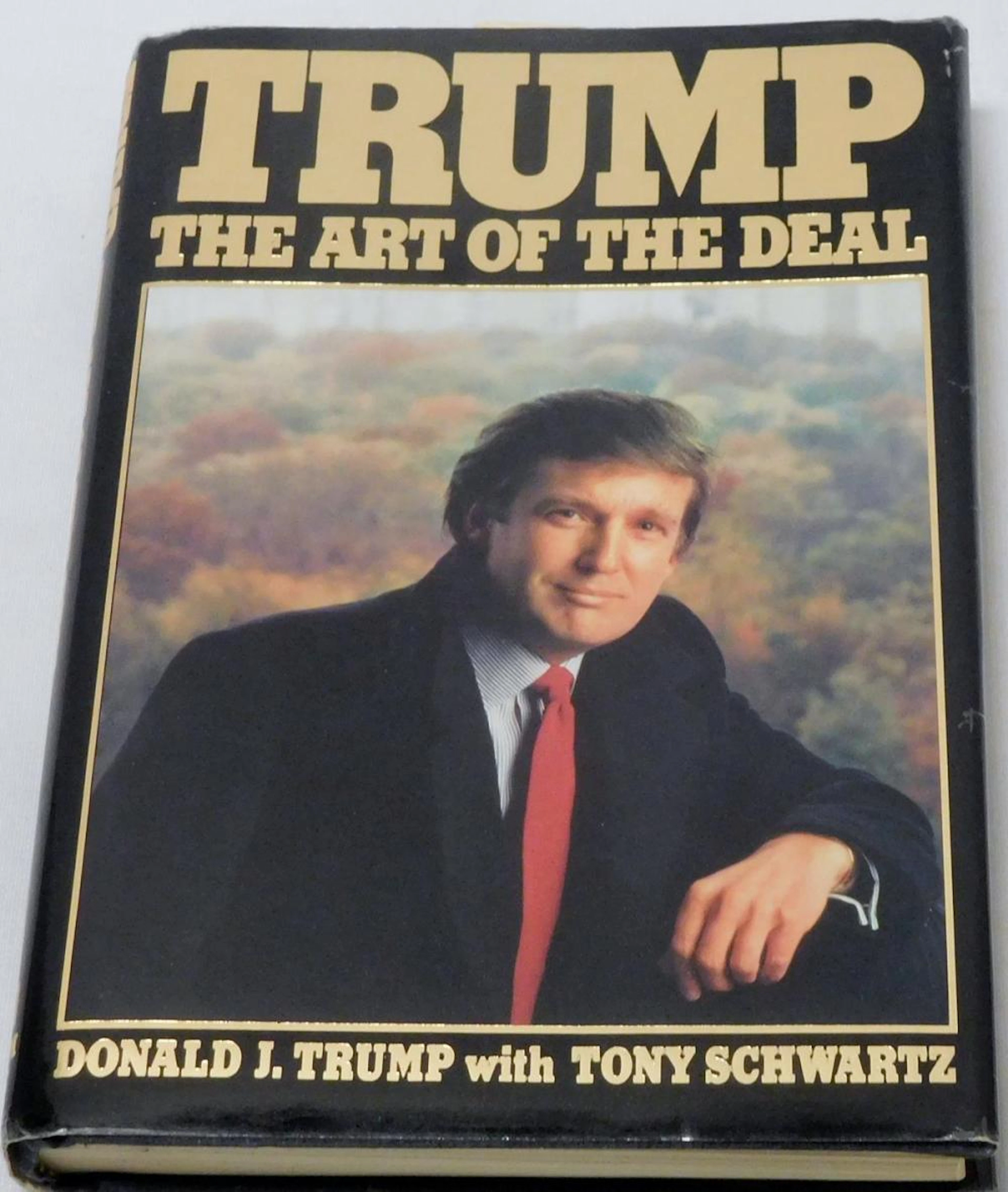Trump The Art of the Deal By Donald J. Trump with Tony Schwartz, 1987