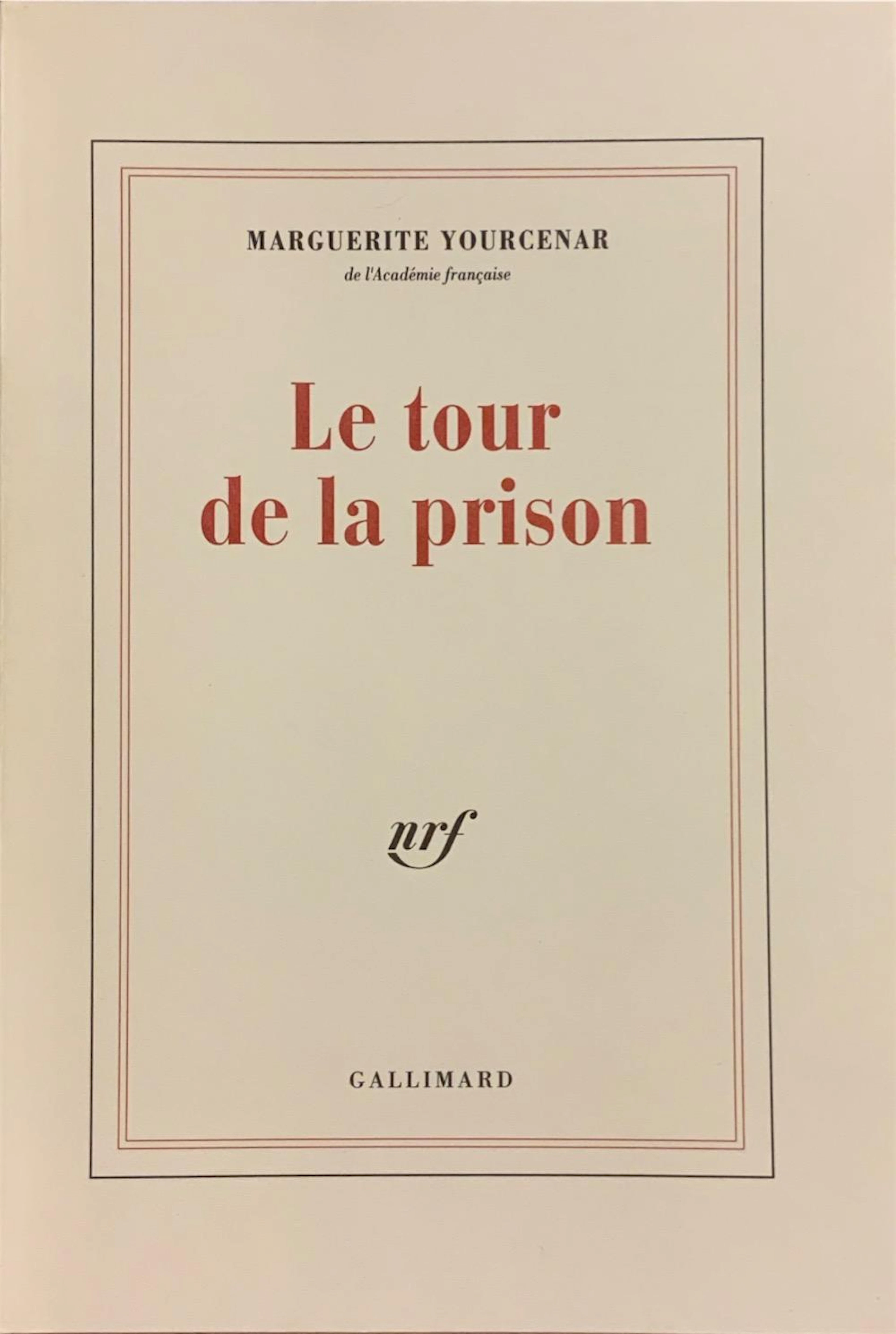 Marguerite YOURCENAR - Le Tour de la prison.