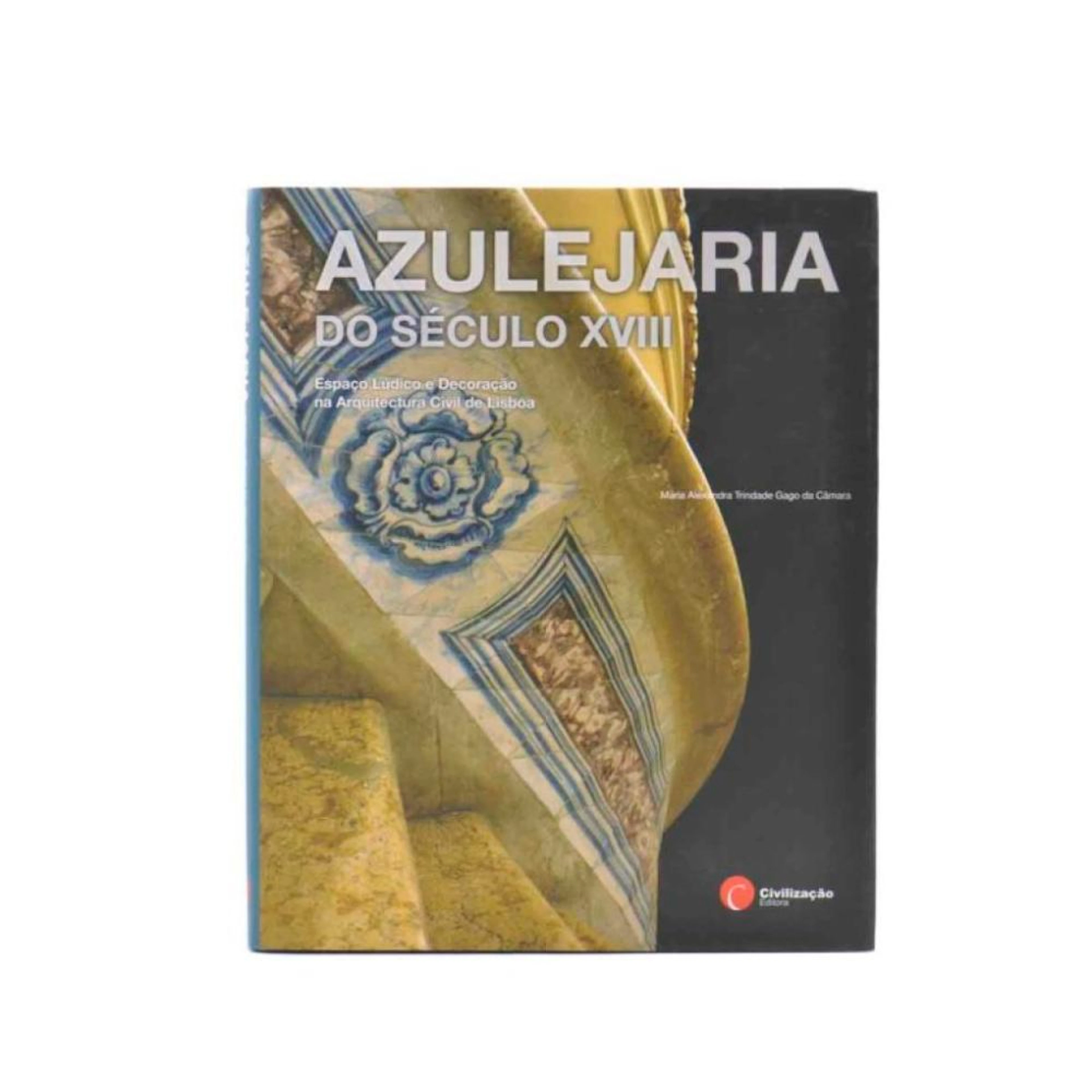 CÂMARA. AZULEJARIA DO SÉCULO XVIII, 1 vol. enc.
