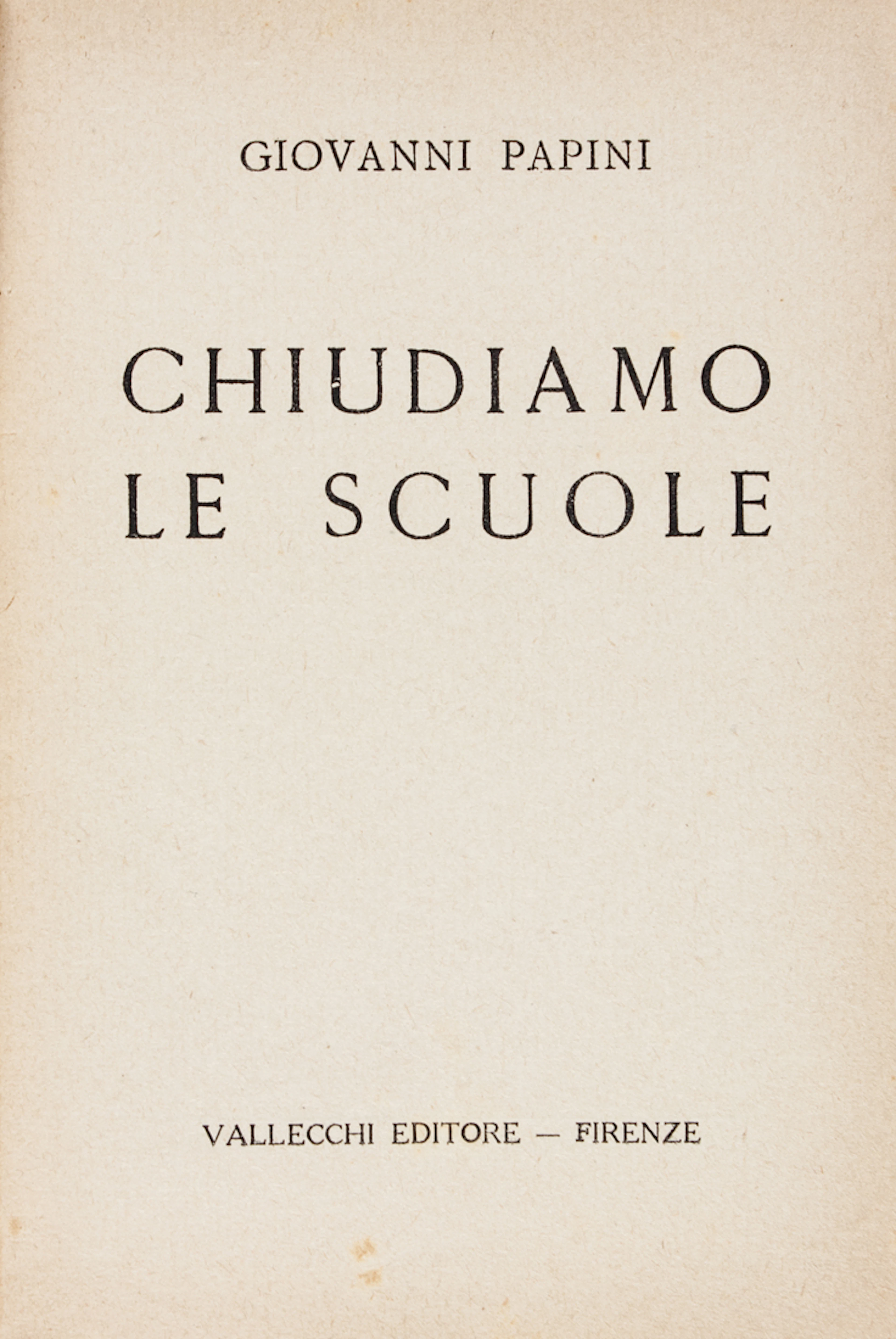 Papini Giovanni, Chiudiamo le scuole. In Firenze: Vallecchi, 1919.
