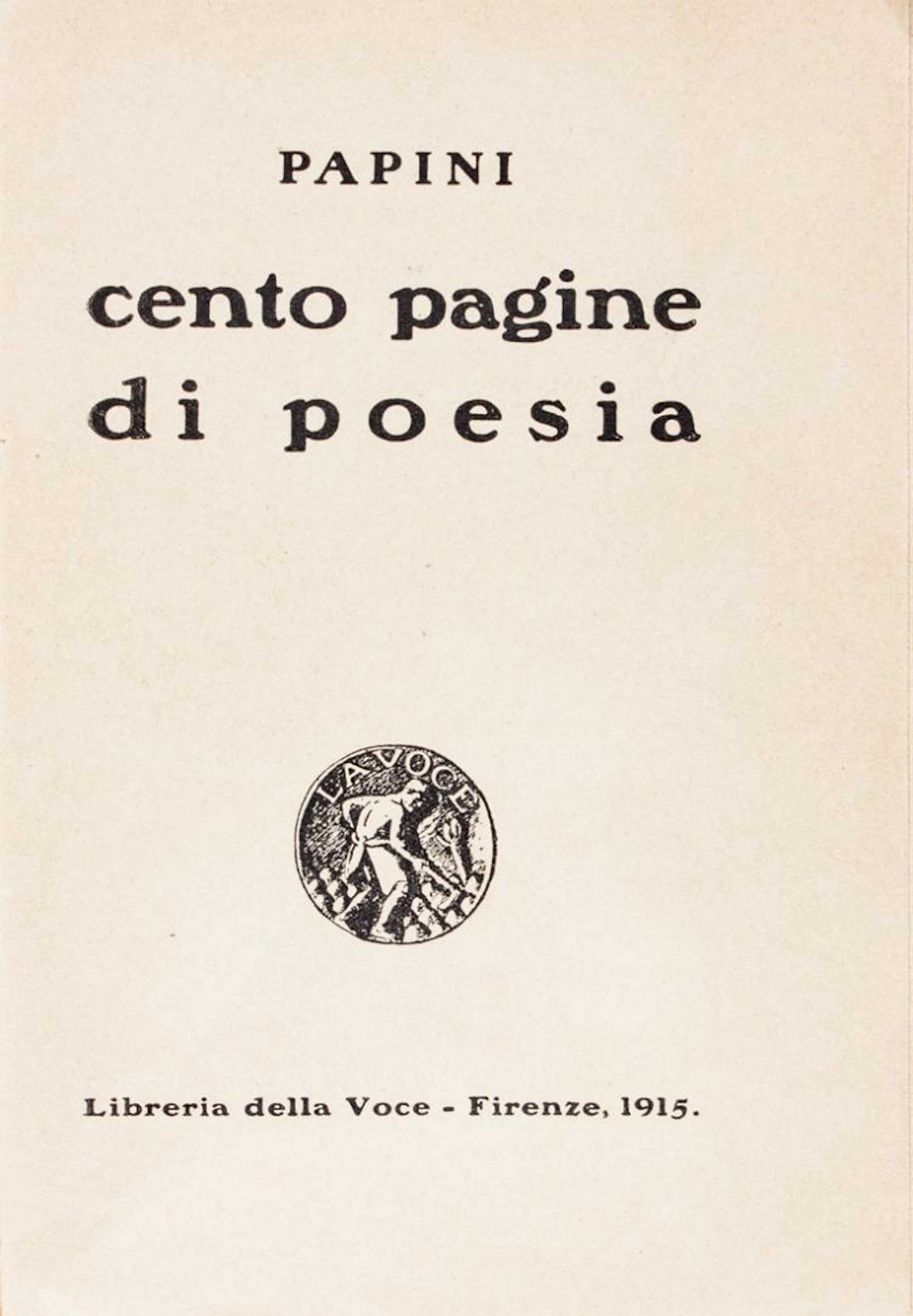 Papini Giovanni, Cento pagine di poesia. Firenze: Libreria della Voce, 1915.