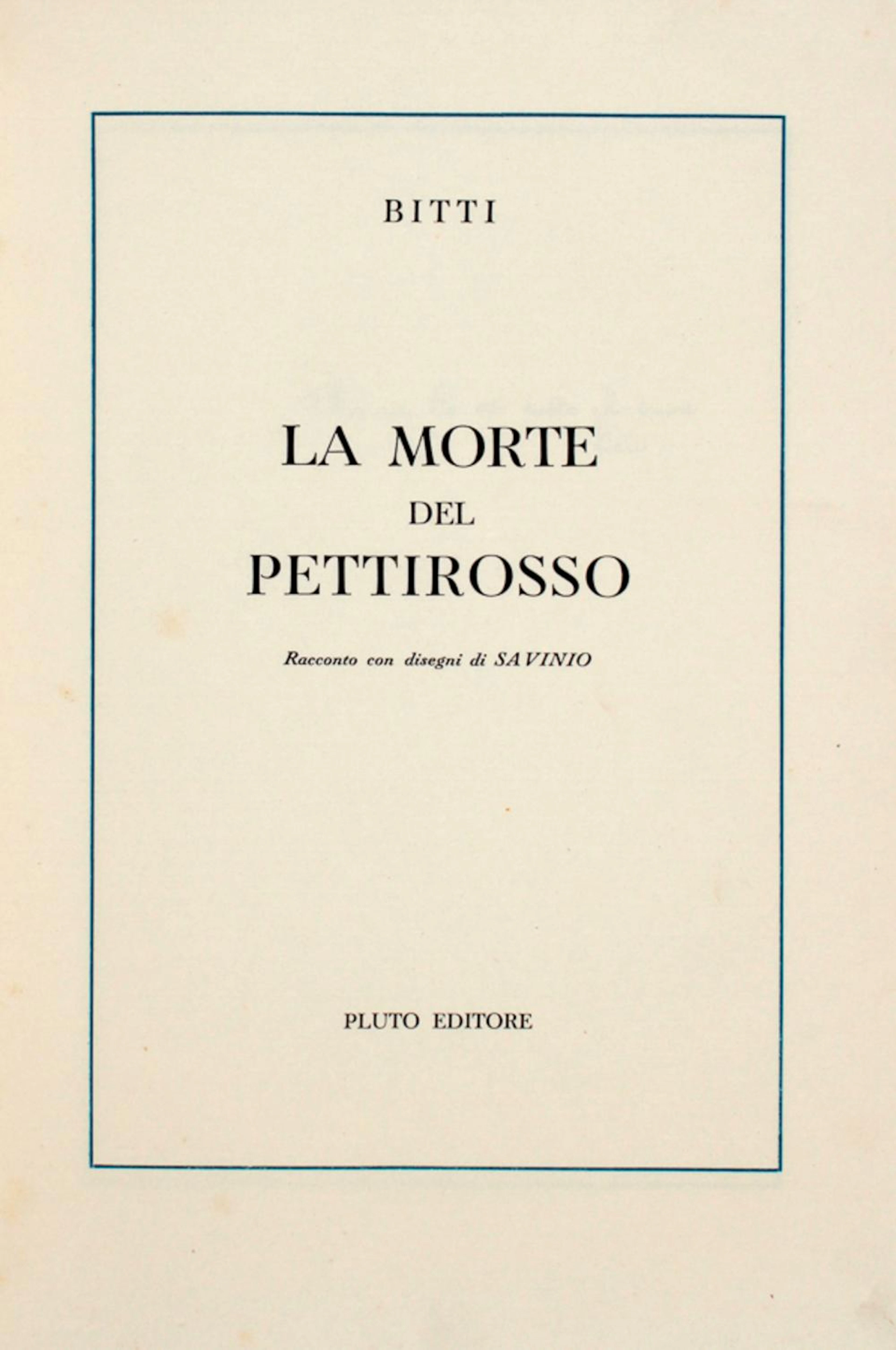 Savinio Alberto, La morte del pettirosso. Roma: Pluto editore, 1941.