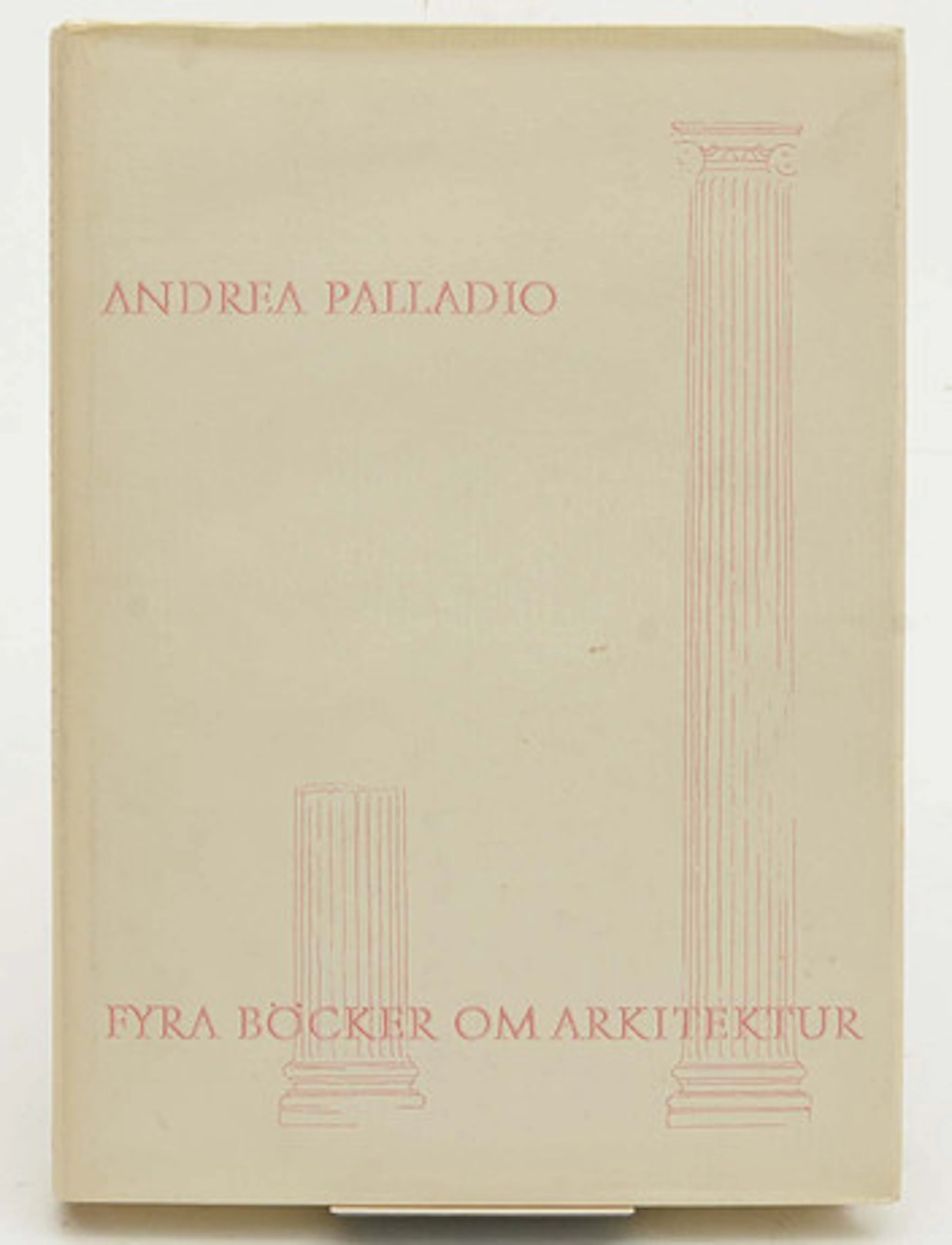 PALLADIO, Andrea (1508-80). FYRA BÖCKER OM…