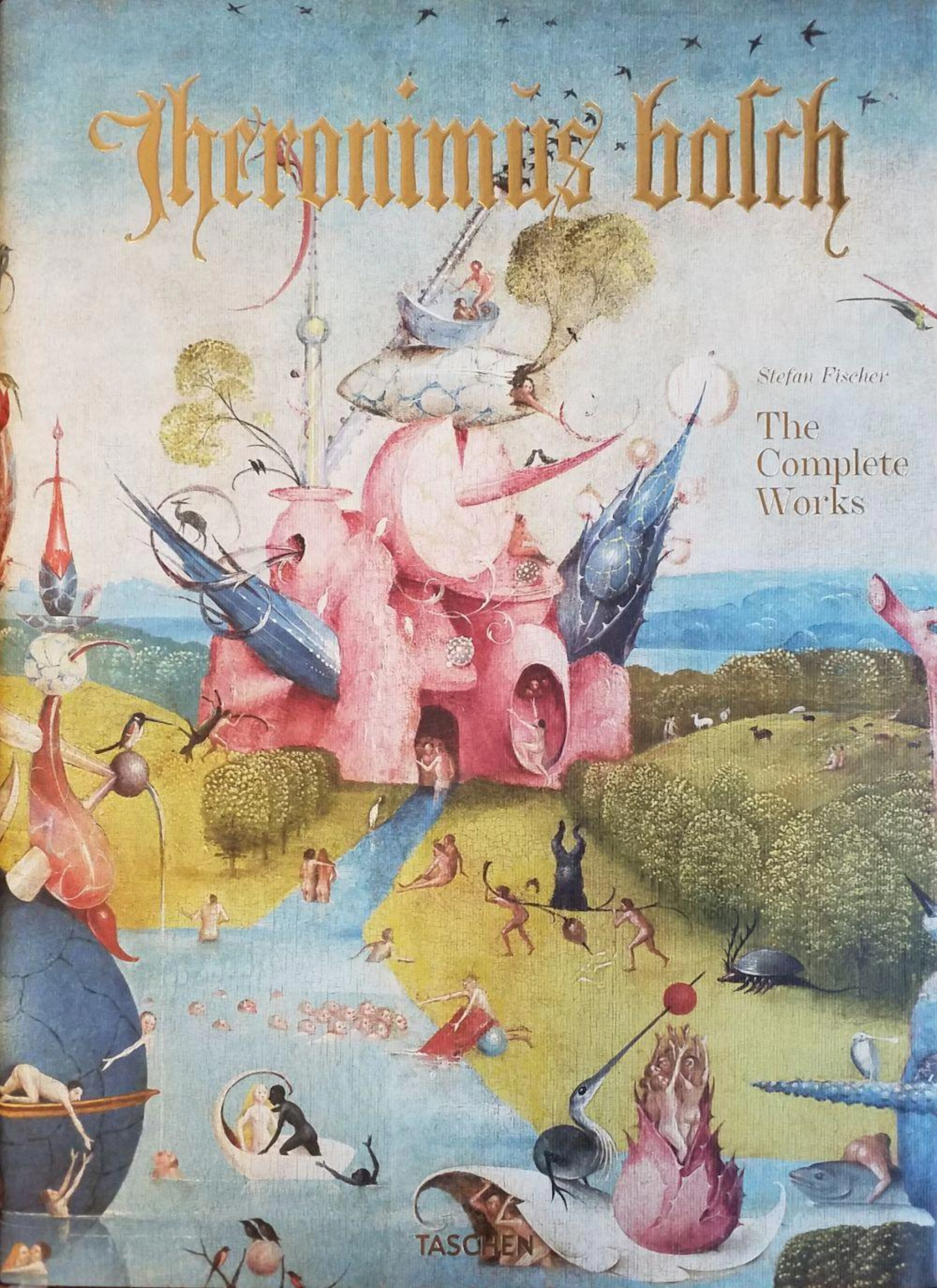 Fischer (Stefan). Hieronymus Bosch, The Complete Works, Köln: Taschen, 2013
