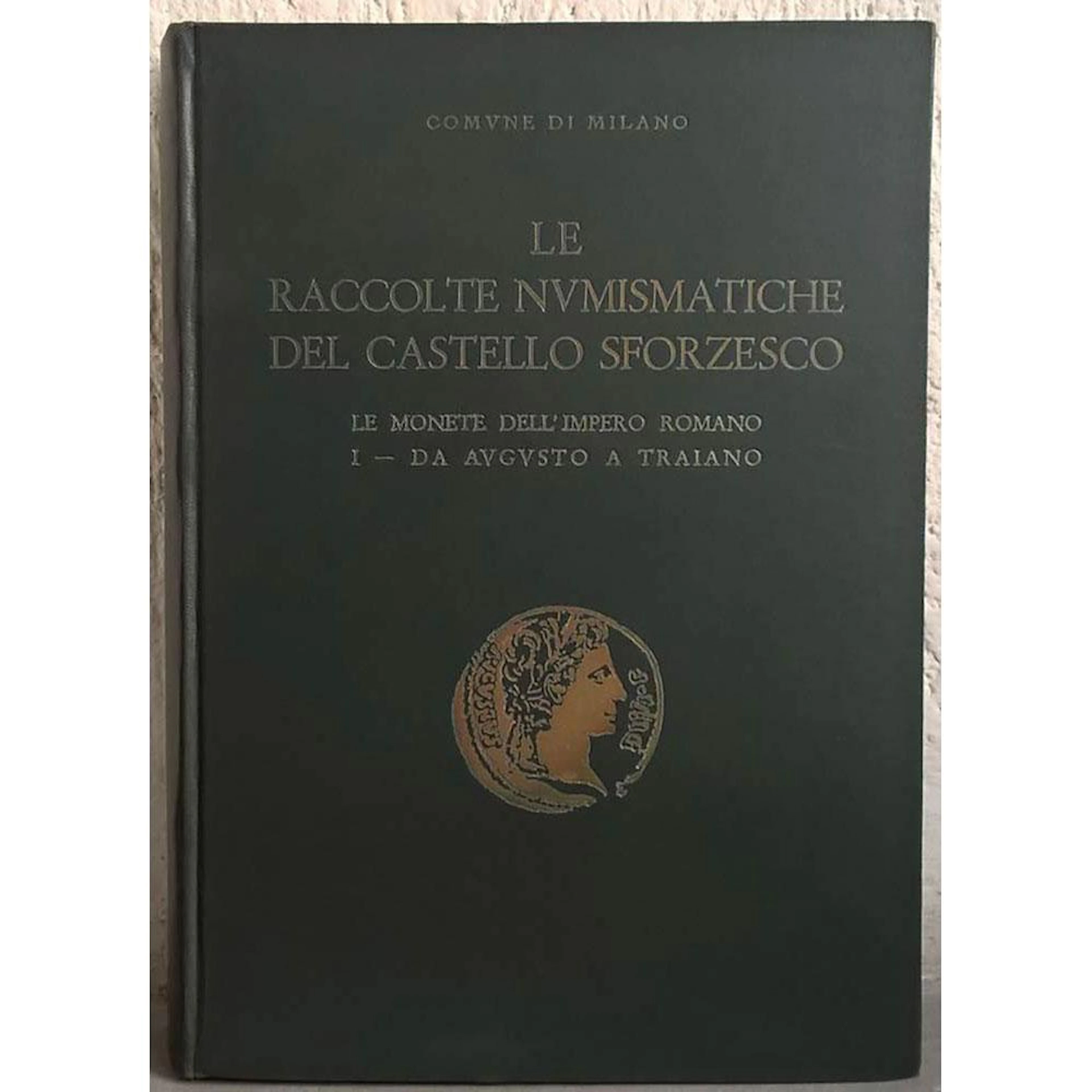 NICODEMI G. - COMUNE DI MILANO ? LE RACCOLTE NUMISMATICHE DEL CASTELLO SFORZESCO
