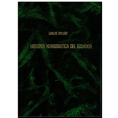 HISTORIA NUMISMÁTICA DEL ECUADOR. Ortuño, Carlos. | Barnebys