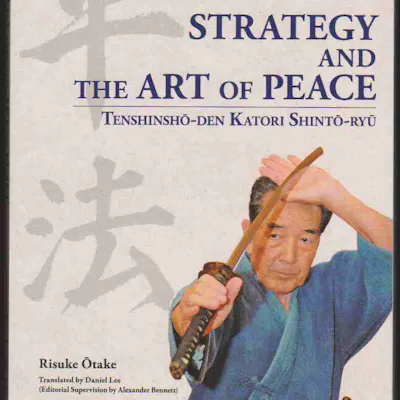 STRATEGY AND THE ART OF PEACE Tenshinsho-Den Katori Shinto-Ryu Otake ...