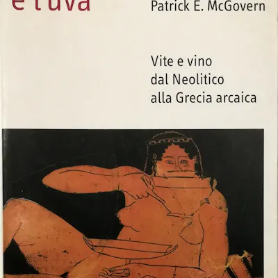 L'archeologo e l'uva Vite e vino dal Neolitico alla Grecia arcaica
