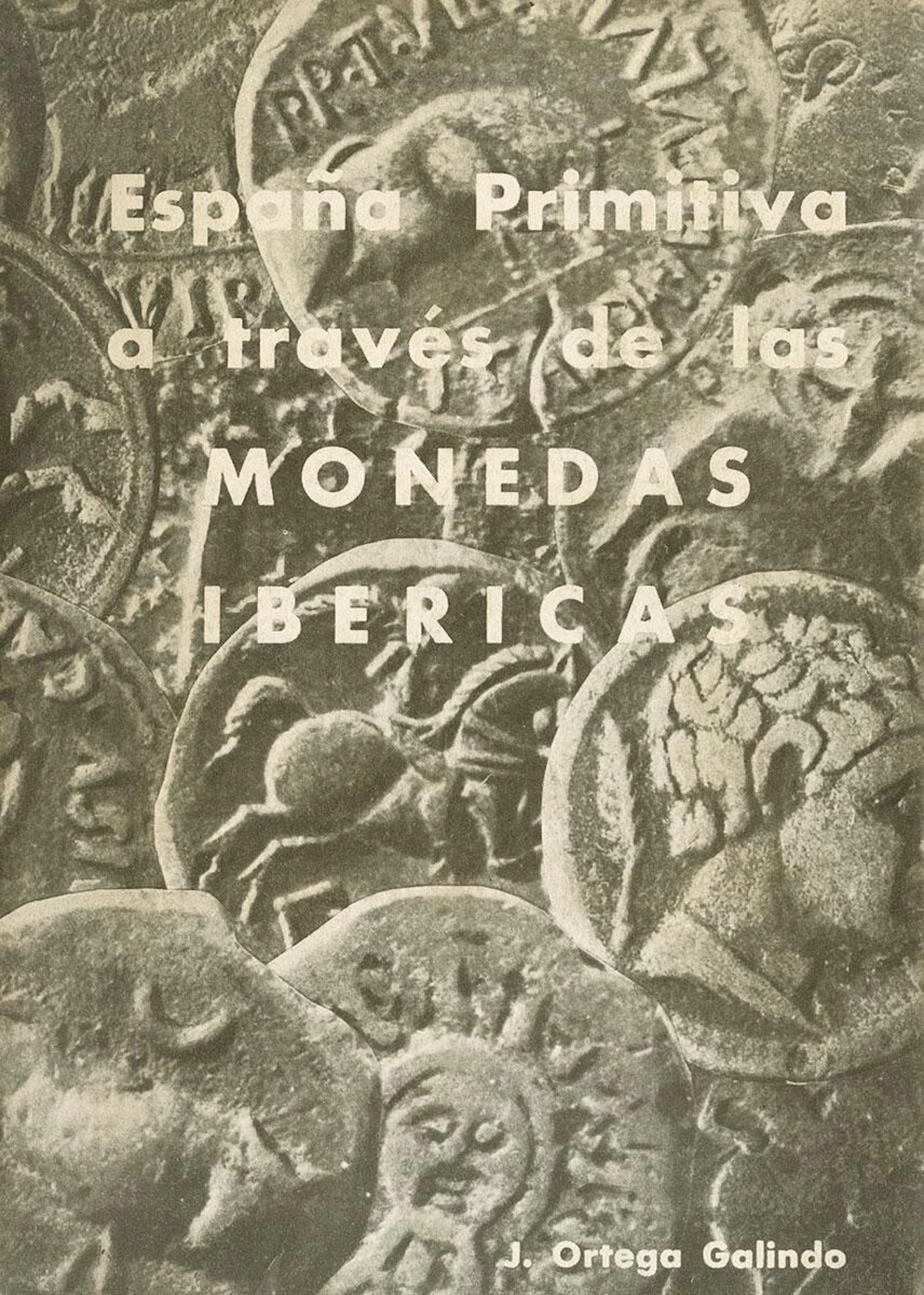 ESPAÑA PRIMITIVA A TRAVES DE LAS MONEDAS IBERICAS