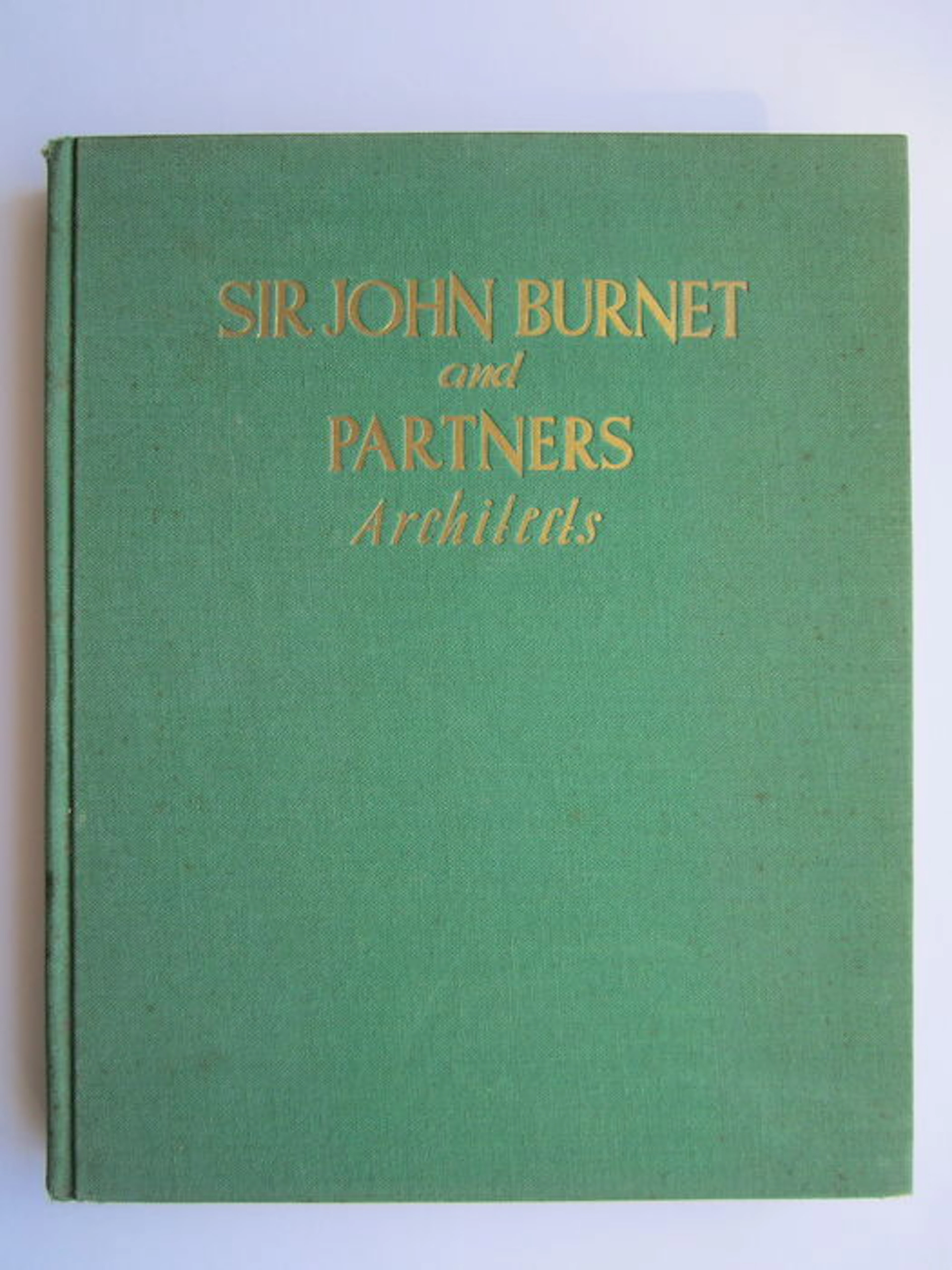 Architectuur; John Burnet - The Architectural Work of Sir John Burnet and Partners - 1930