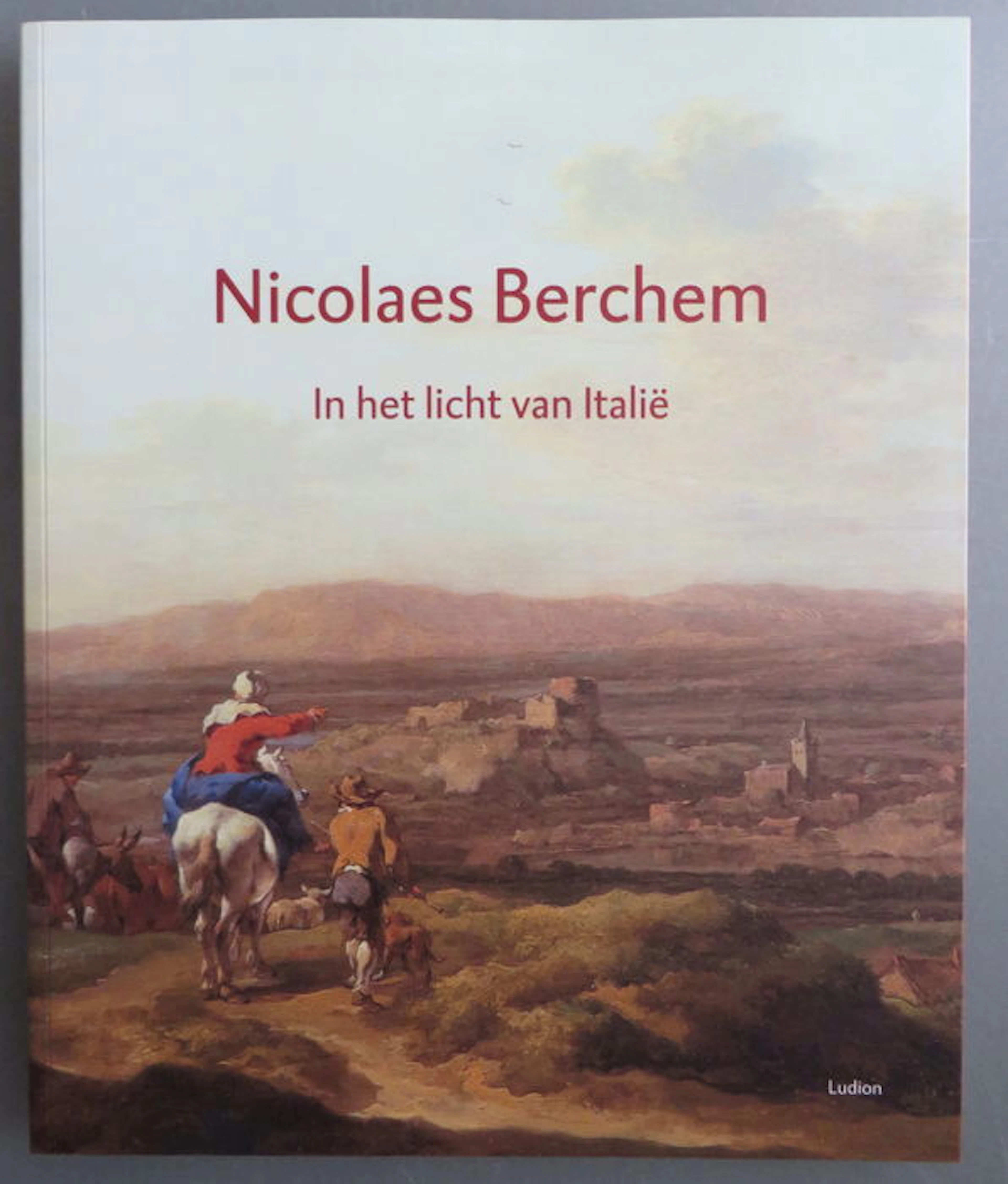 Schilderkunst; Pieter Biesboer - Nicolaes Berchem In het Licht van Italië 1621/1622 - 2006