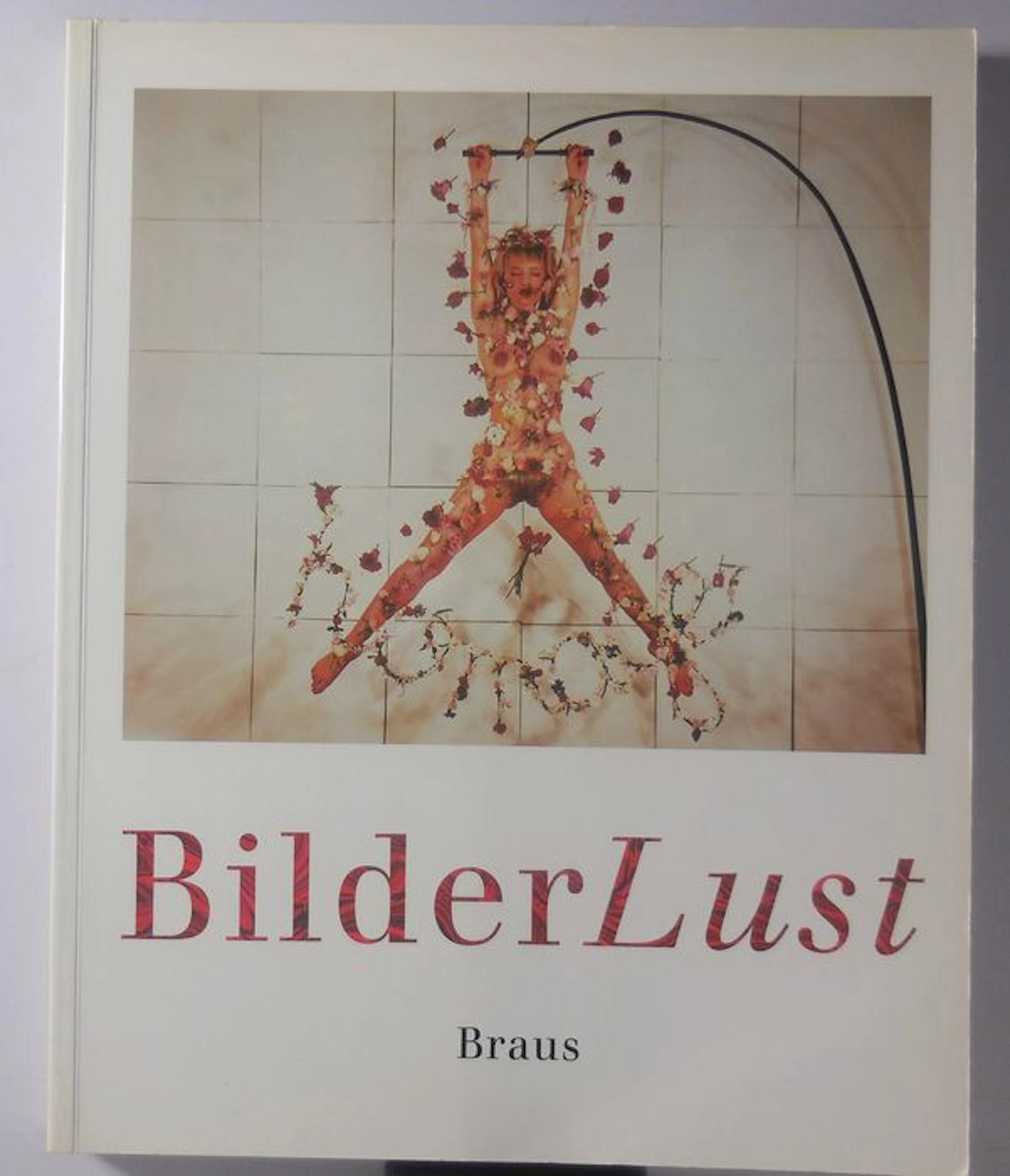 Fotografie; Ulrich Domröse e.a. - BilderLust, Erotische fotografien aus der Sammlung Uwe Scheid - 1991