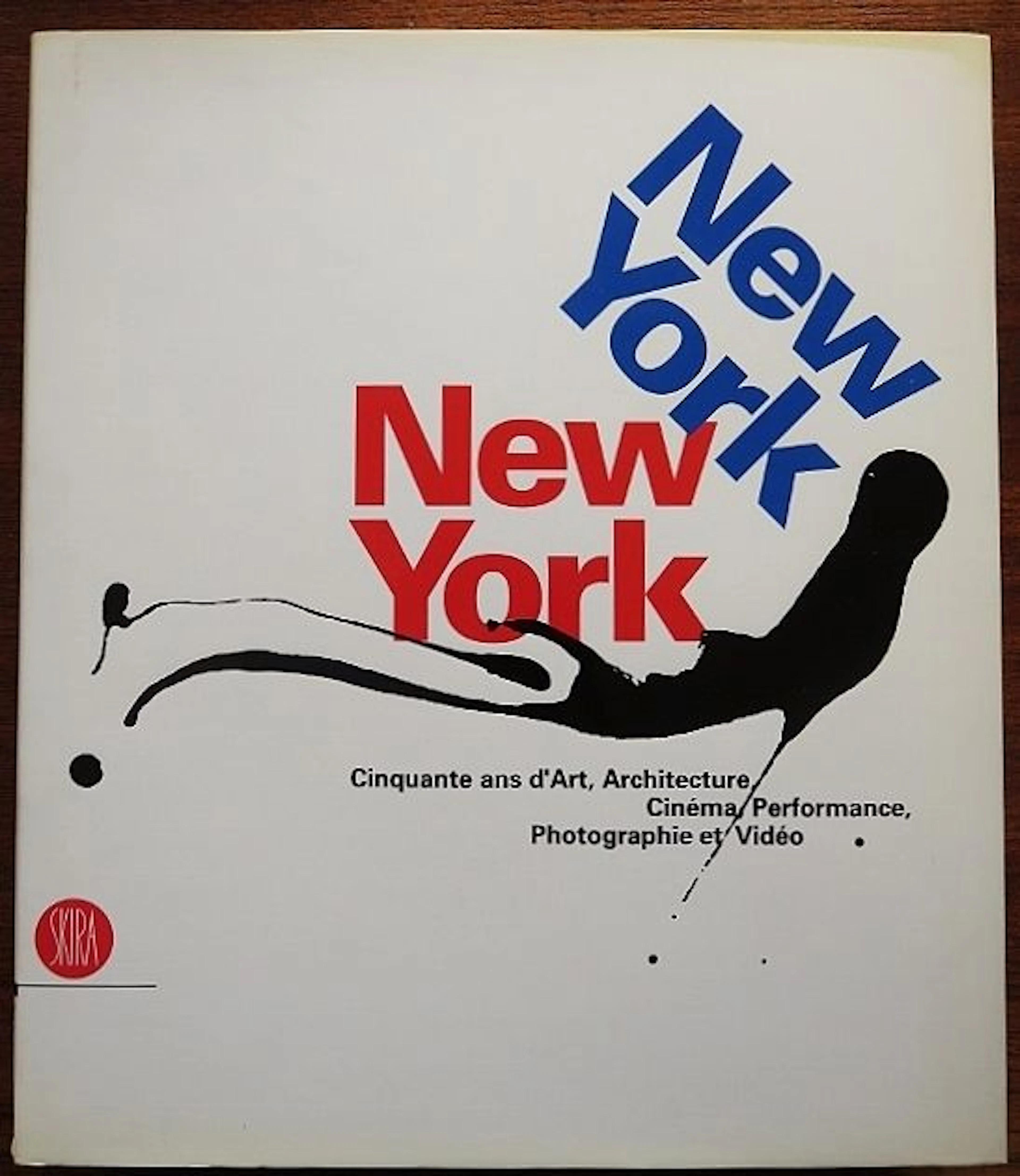 Art; G. Celant et L. Dennison - New York New York : Cinquante ans d'Art, Architecture, Cinéma, Performance, Photographie et Vidéo - 2006