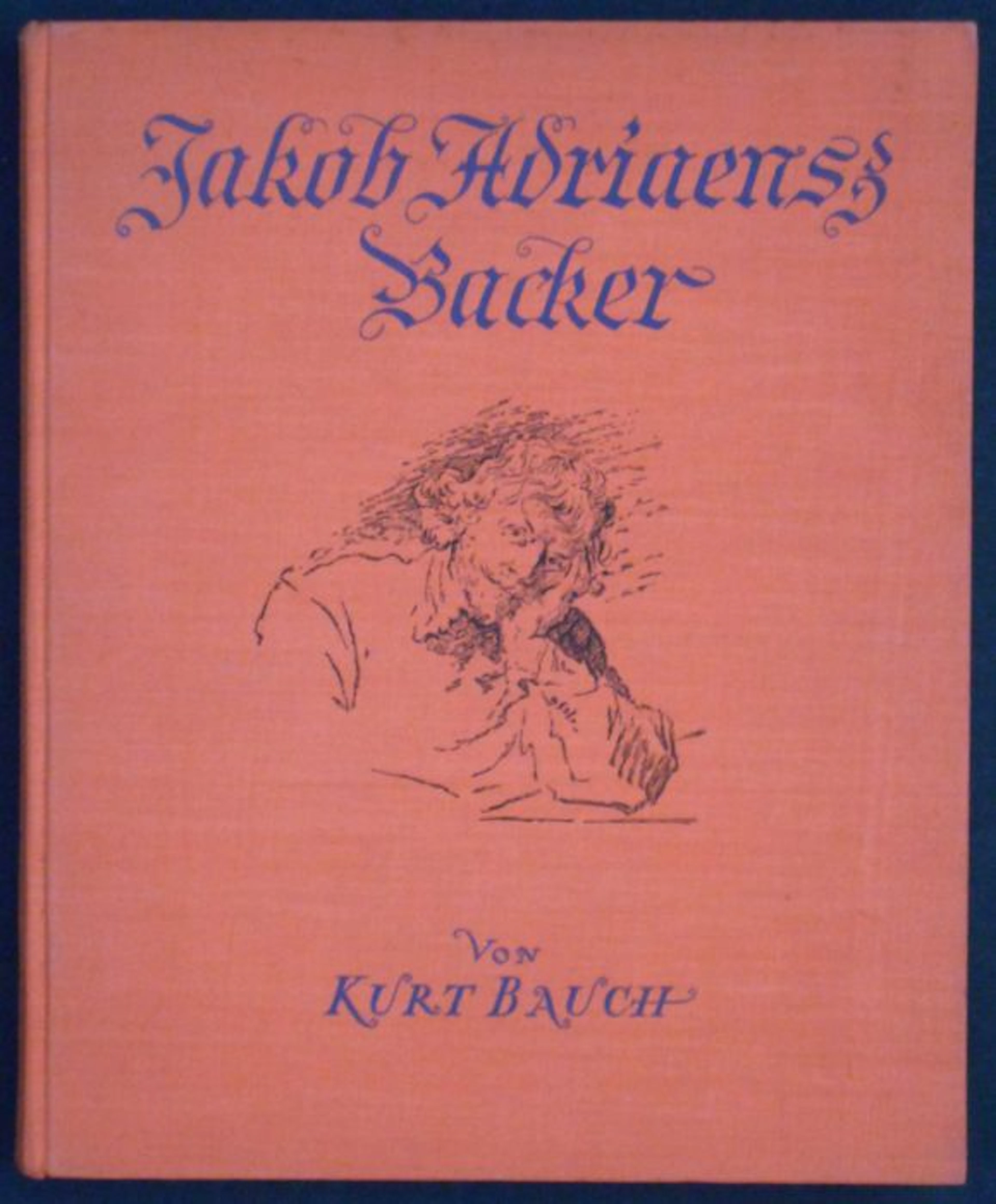 Schilderkunst; Kurt Bauch - Jakob Adriaensz Backer: Ein Rembrandtschüler aus Friesland - 1926