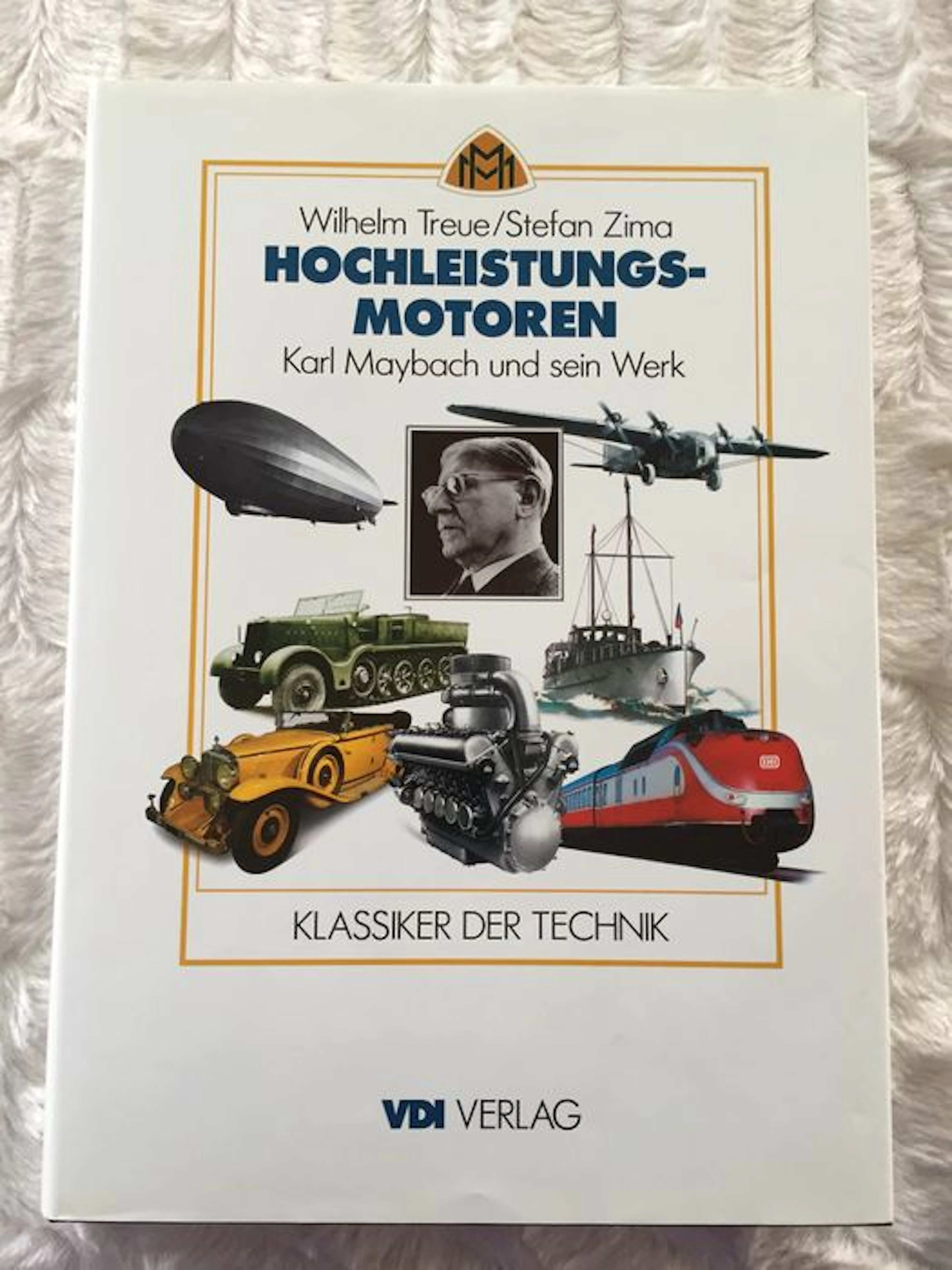 Techniek; Wilhelm Treue en Stefan Zima - Hochleistungsmotoren - Karl Maybach und sein Werk - Klassiker der Technik - 1992