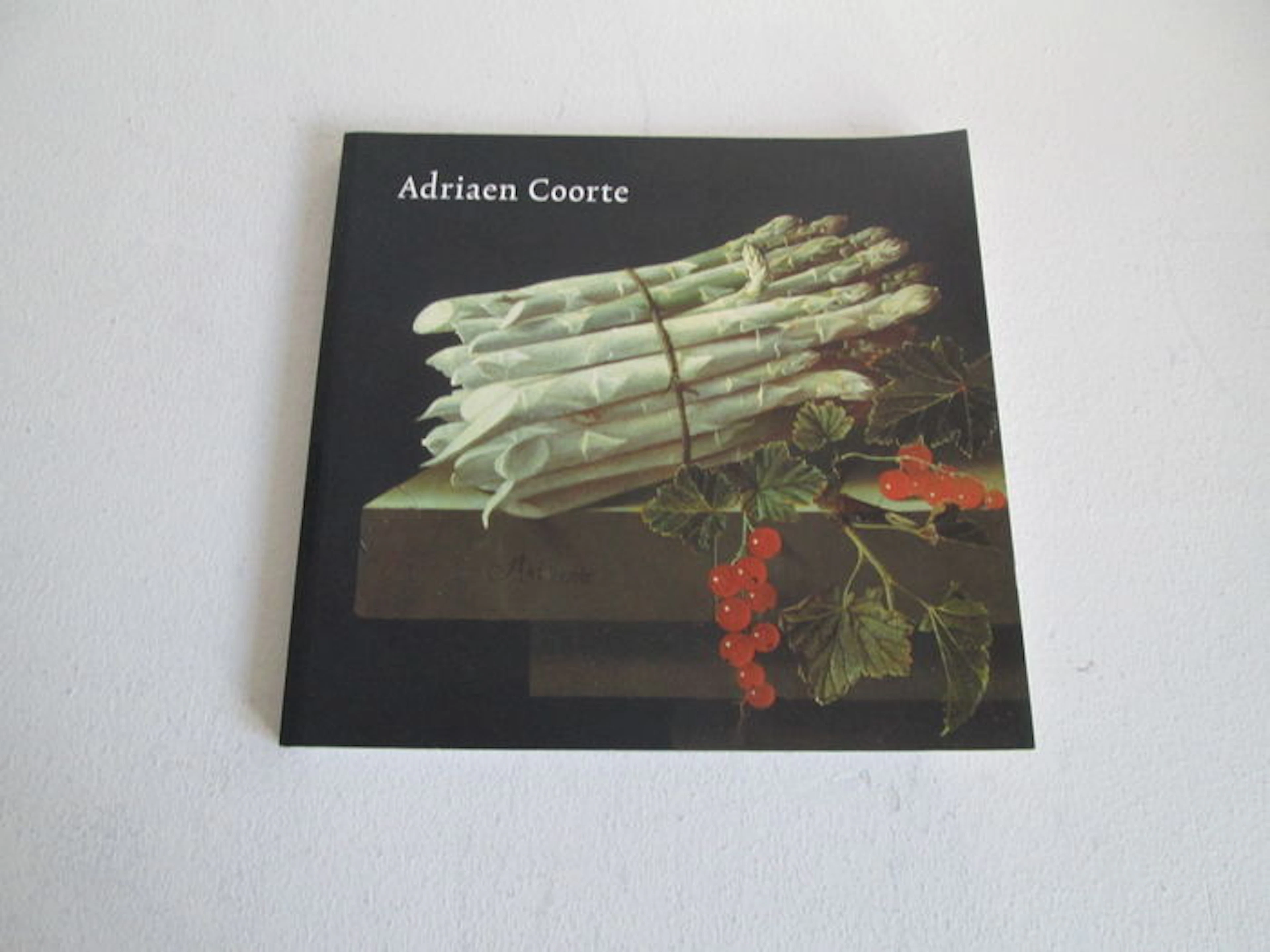 Quentin Buvelot - The still lifes of Adriaen Coorte (active c. 1683 - 1707. With oeuvre catalogue - 2008