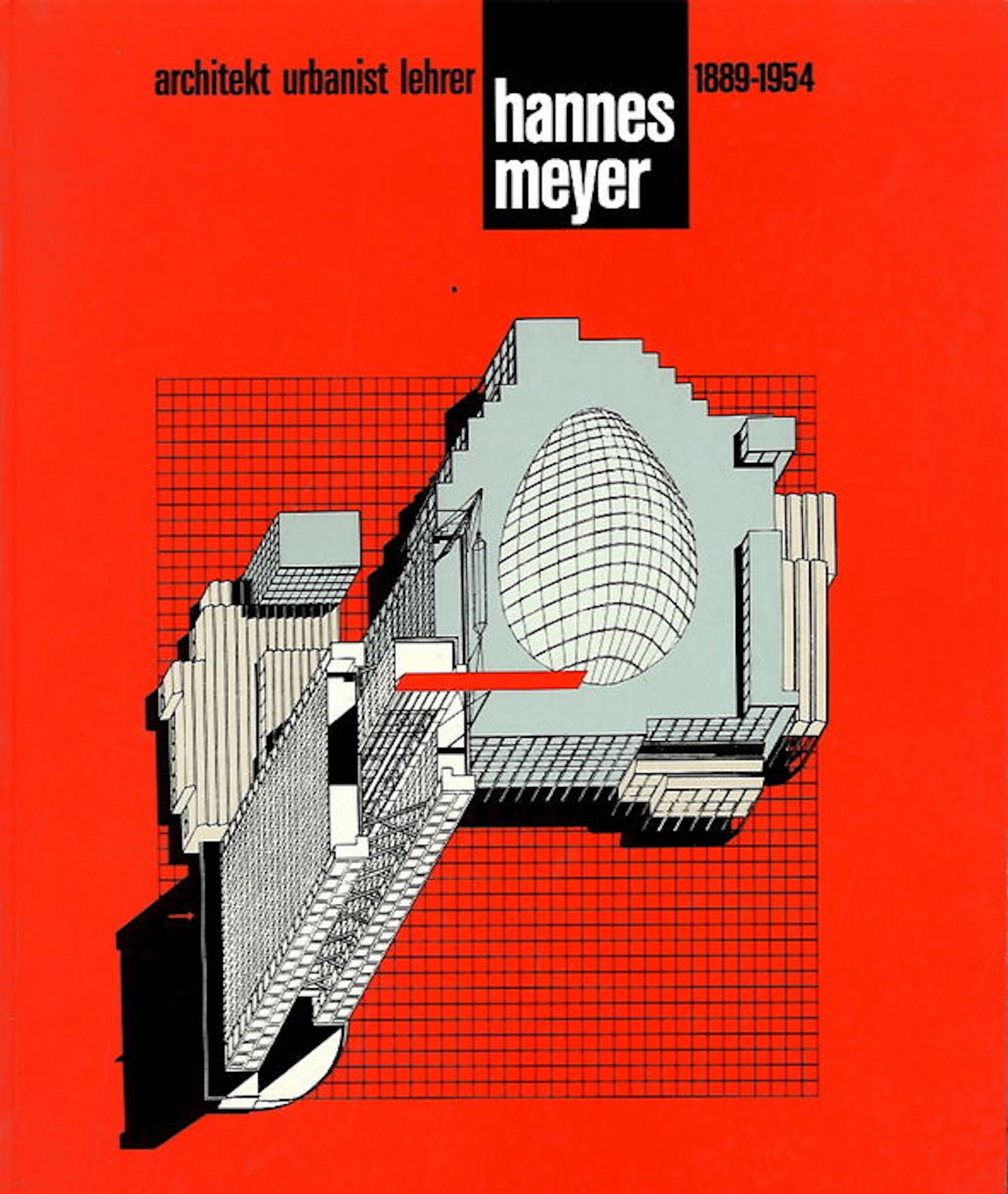 Magdalena Droste et al. - Hannes Meyer 1889 - 1954. Architekt Urbanist Lehrer - 1989