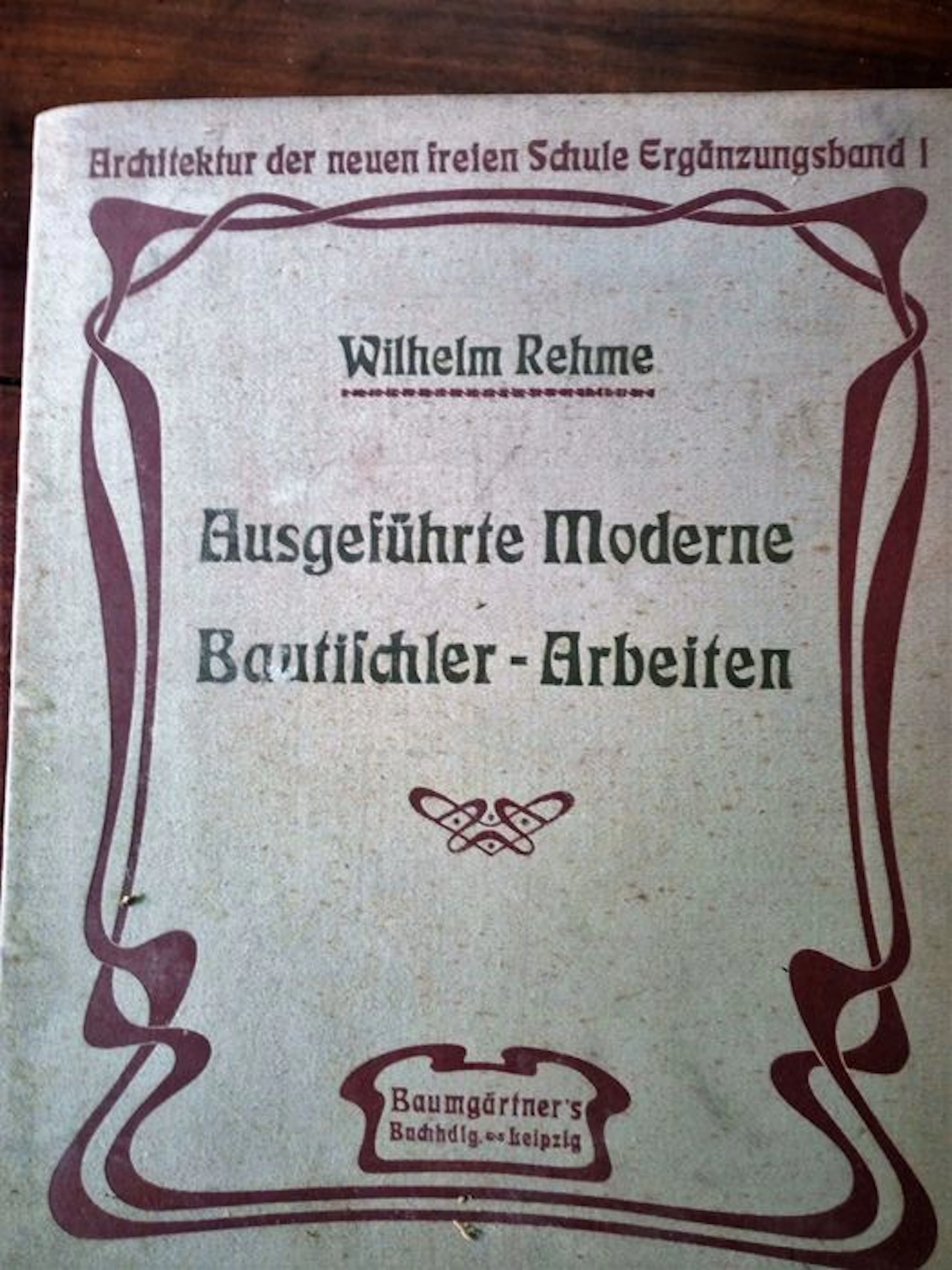 Wilhelm Rehme - Ausgeführte moderne Bautischler-Arbeiten - 1902