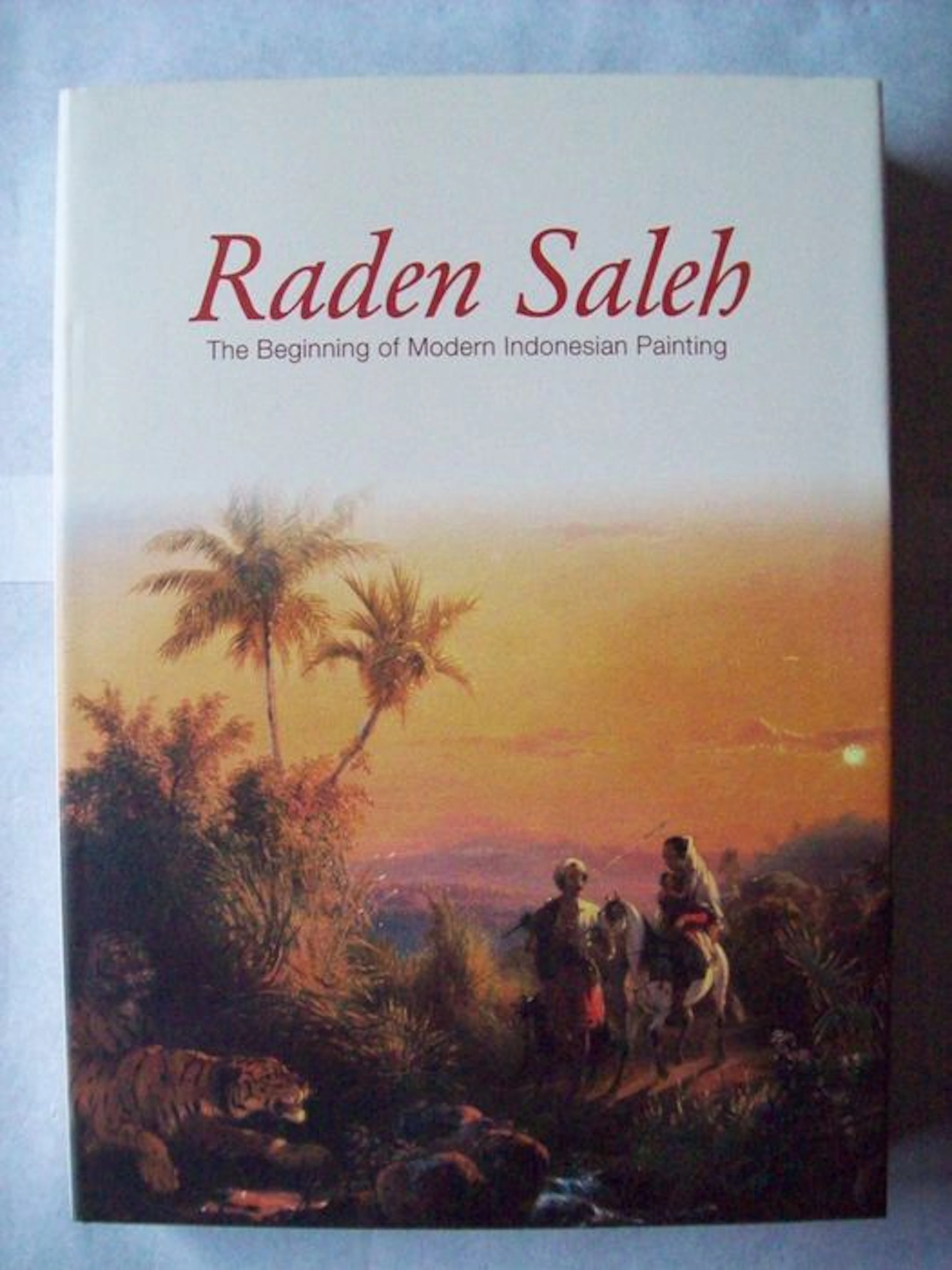 Book; Werner Kraus & Irina Vogelsang - Raden Saleh: The Beginning of Modern Indonesian Painting - 2012
