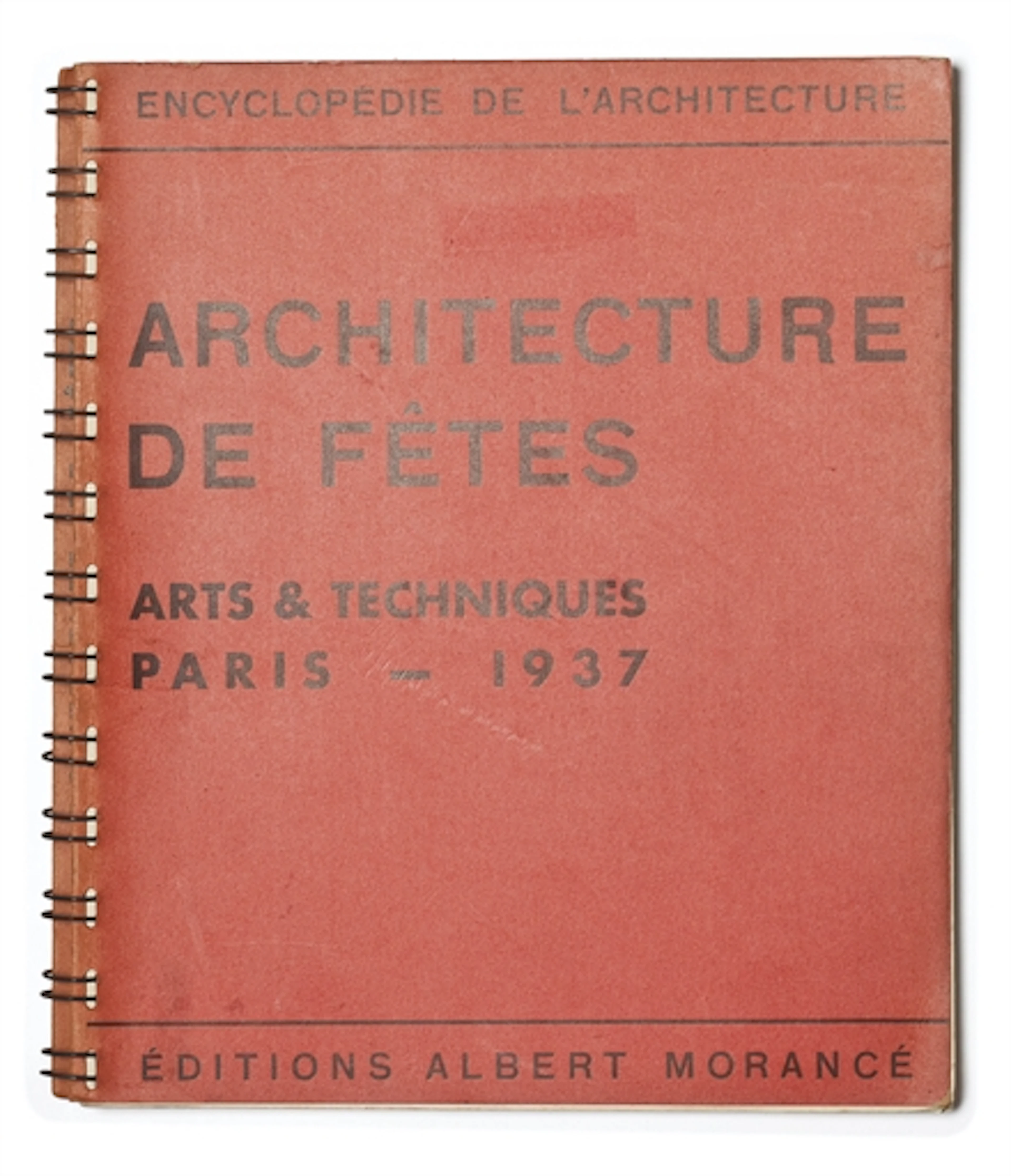 L'Architecture de fêtes. Arts & techniques Paris - 1937.