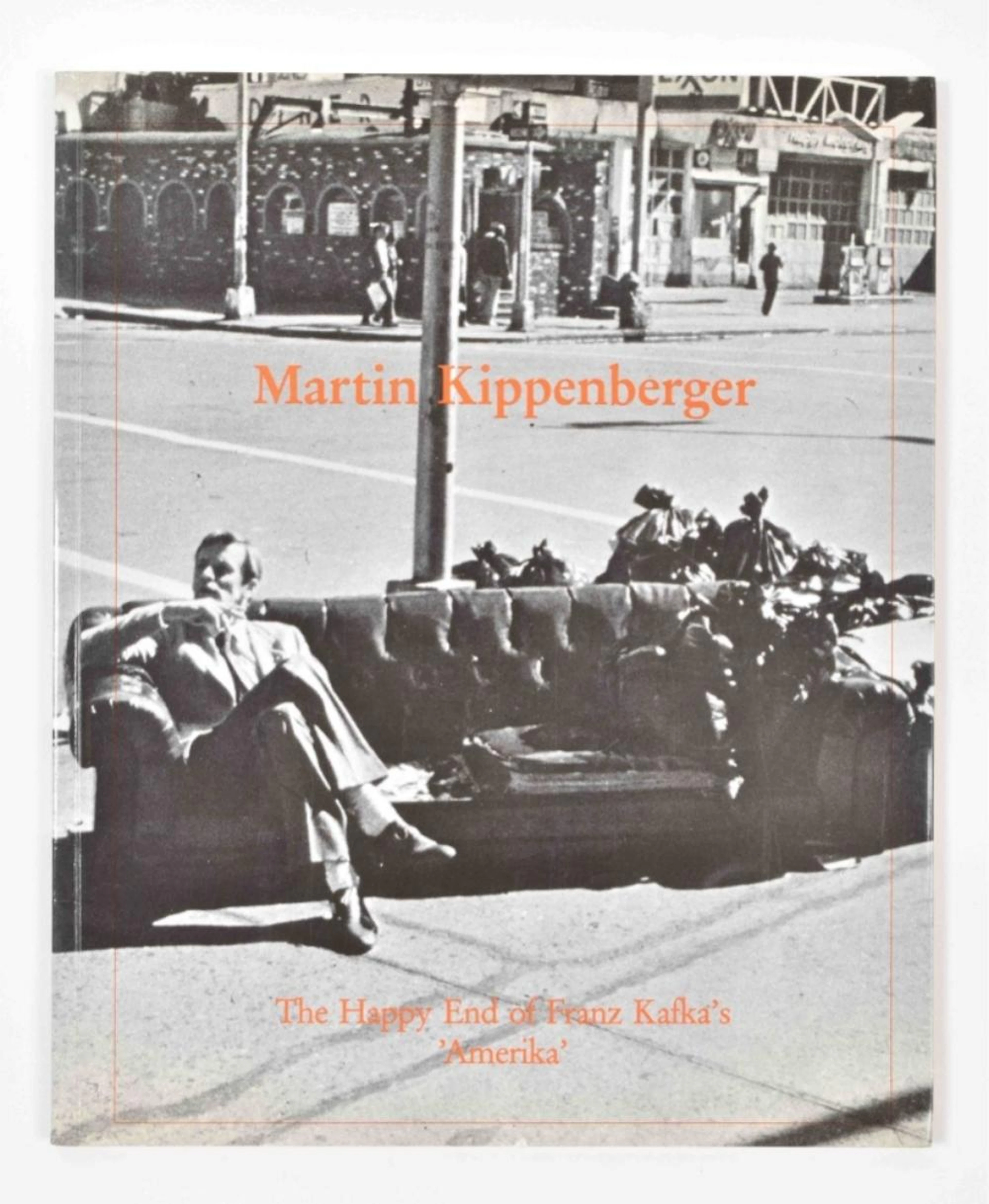 [S AND UP] MARTIN KIPPENBERGER, THE HAPPY END OF FRANZ KAFKA'S AMERIKA