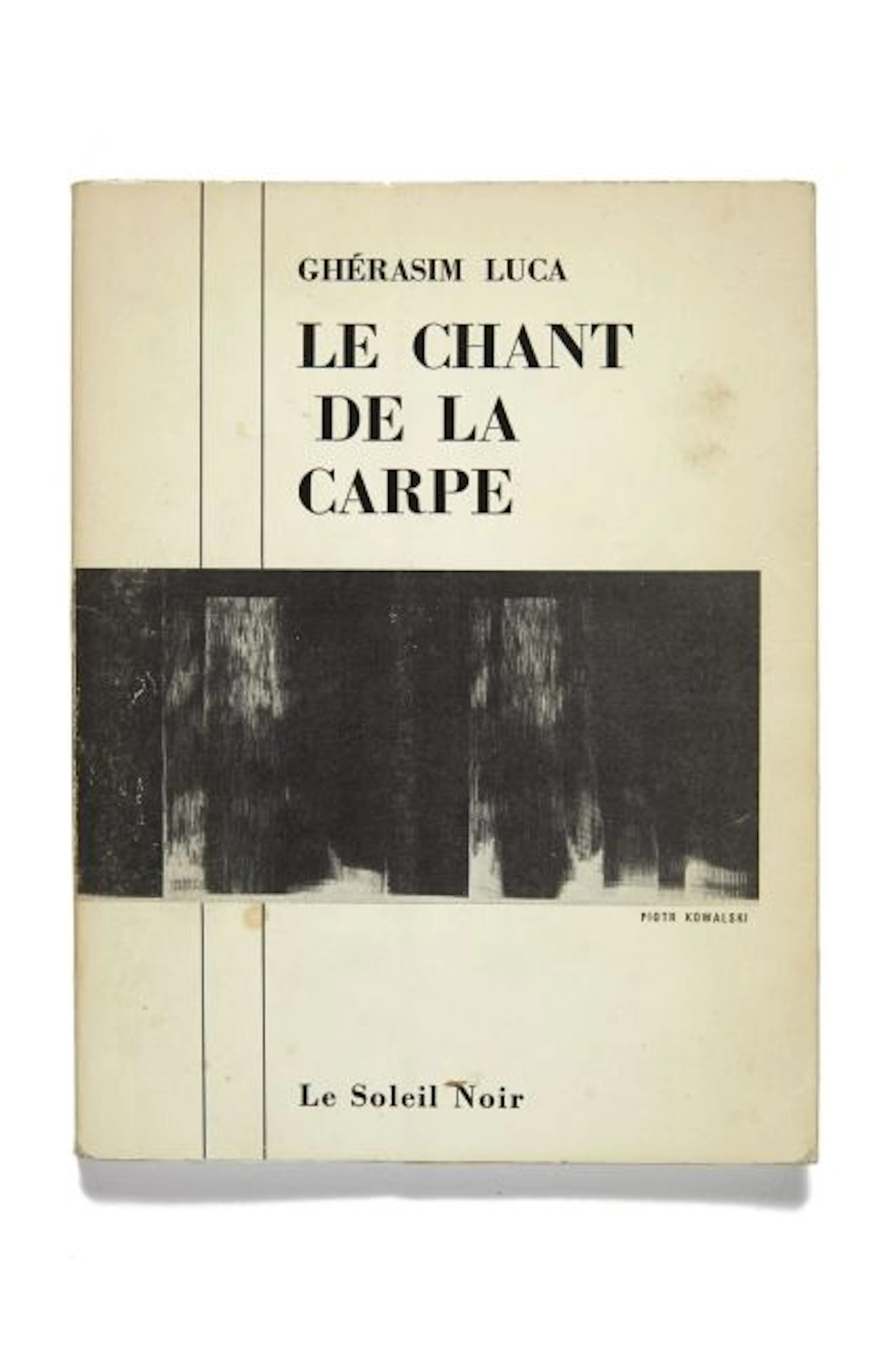 GHERASIM LUCA. LE CHANT DE LA CARPE. [Paris], Le Soleil, Noir, 1973.
