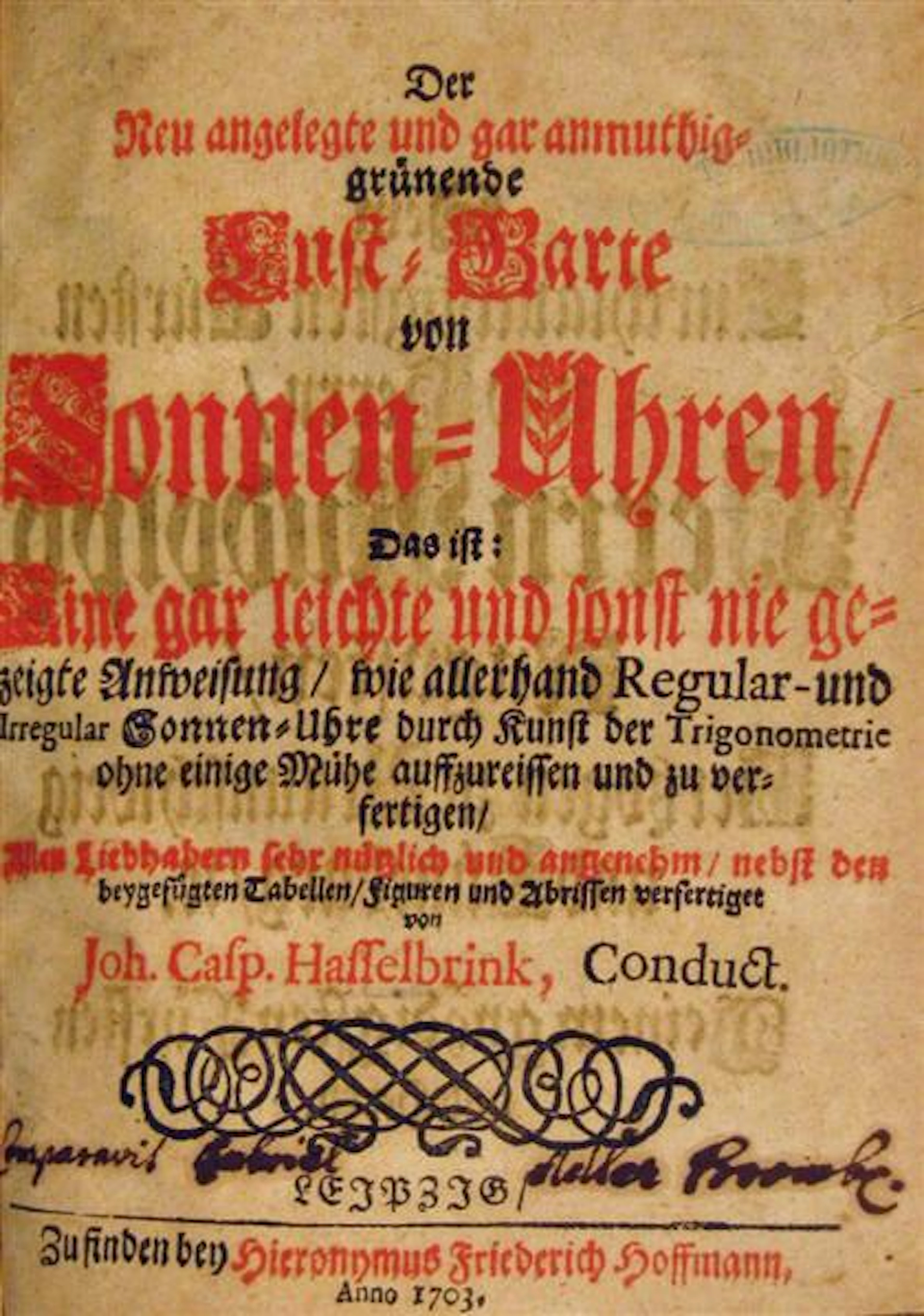 1 vol., (Horology.) Hasselbrink, Joh. Casp. Der neu angelegte... Sonnen Uhren... leitche und sonst nie gezeigte Anweisung... regular...