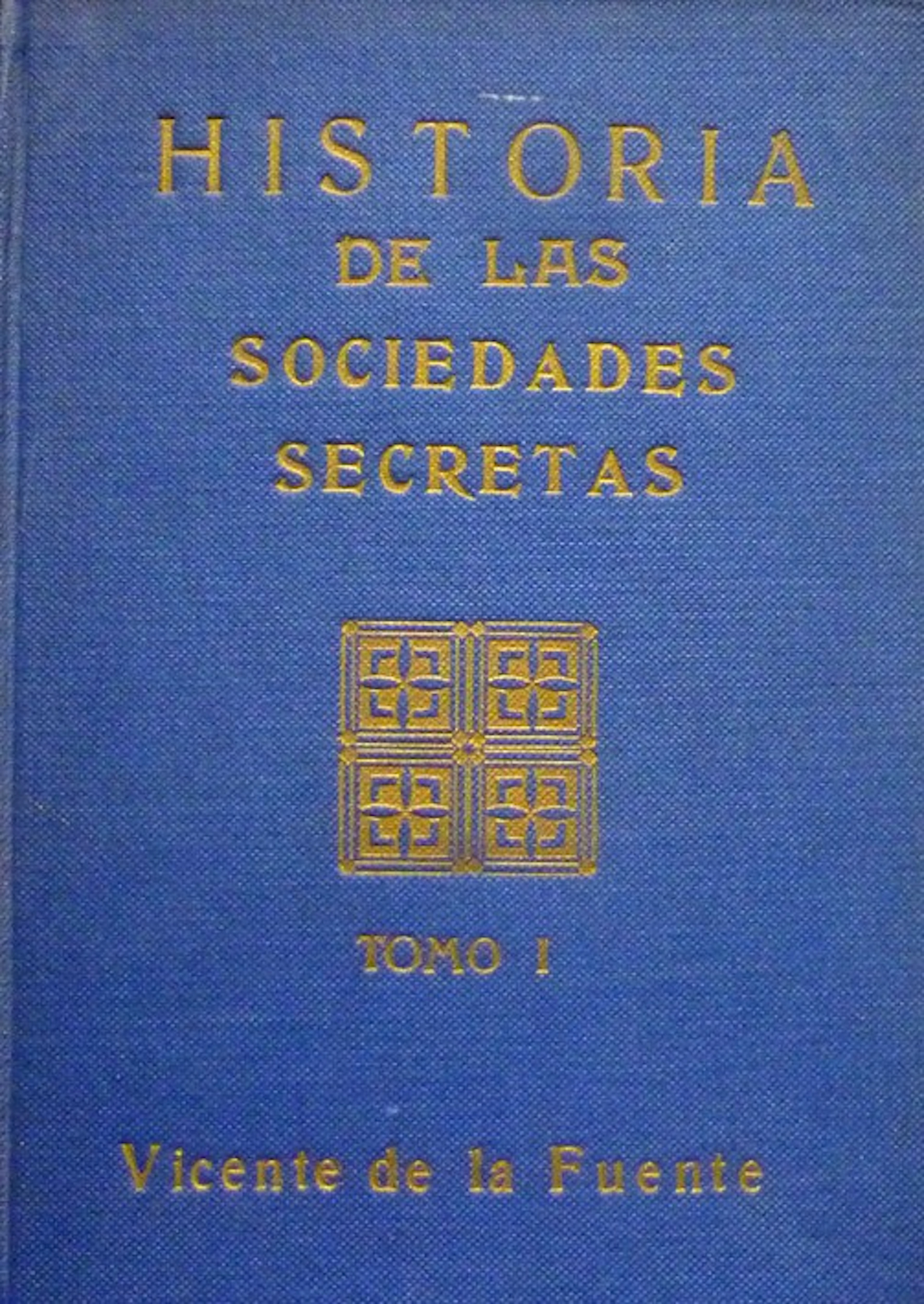 Fuente. Historia de las Sociedades Secretas